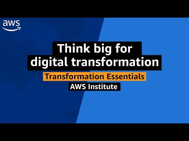 AWS Public Sector Transformation Essentials: Think big for digital transformation