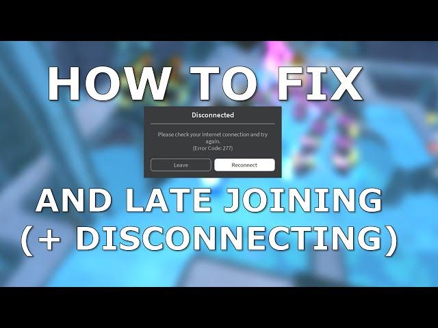 HOW TO FIX ERROR CODE 277, LATE JOINING, AND RANDOM DISCONNECTING! | TDS + OTHER GAMES (ROBLOX)