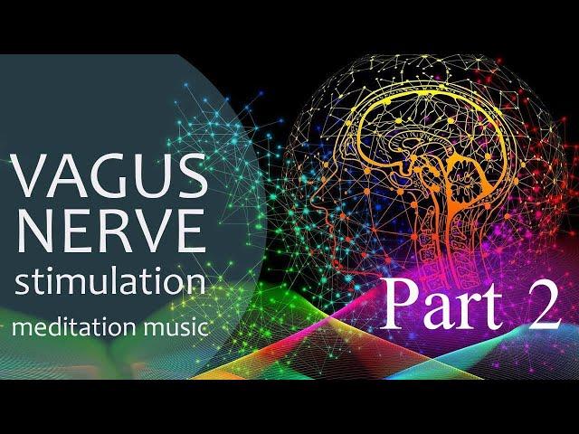 VAGUS NERVE STIMULATION • Vagal Music Meditation 2 - frequency to calm down healing relax de-stress