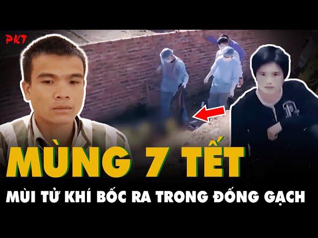 Mùng 7 Tết: Mùi tử khí thối BỐC RA TỪ ĐỐNG GẠCH, ngửi 1 phát biết án mạng luôn | PKT