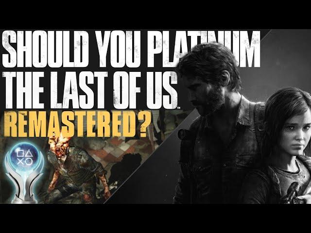 The Last of Us Remastered | Platinum Review & Roadmap