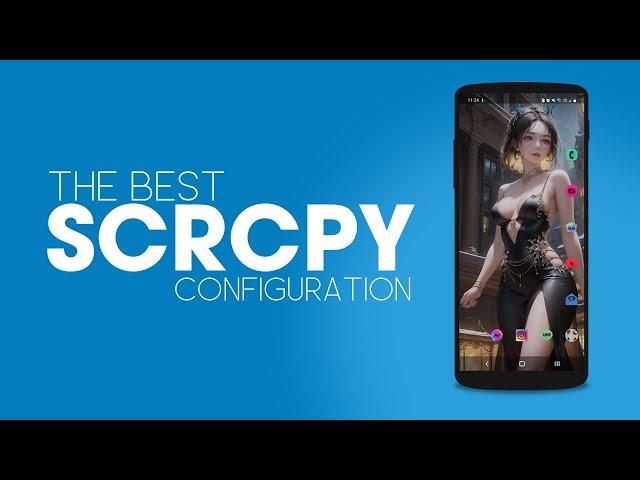 SCRCPY The Best Configuration | SCRCPY Best Commands to use.