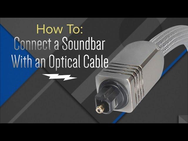 How to: Hook Up Your Soundbar With An Optical Cable