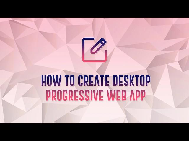 Desktop Progressive Web App Builder