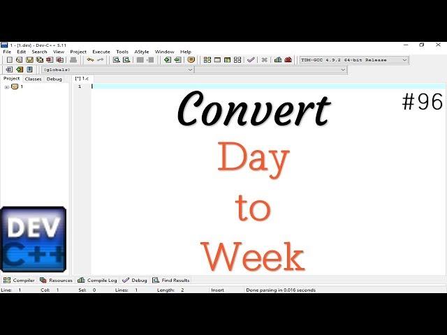 Write a program for convert day to week in the C Programming language