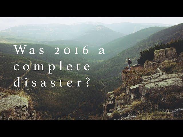 WAS 2016 A COMPLETE DISASTER? // We Film Things