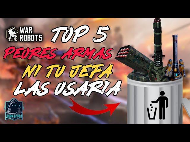 TOP 5 PEORES ARMAS EN LA HISTORIA DE WR | WAR ROBOTS.