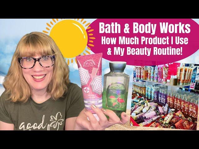 Bath & Body Works How Much Product I Use & My Beauty Routine!