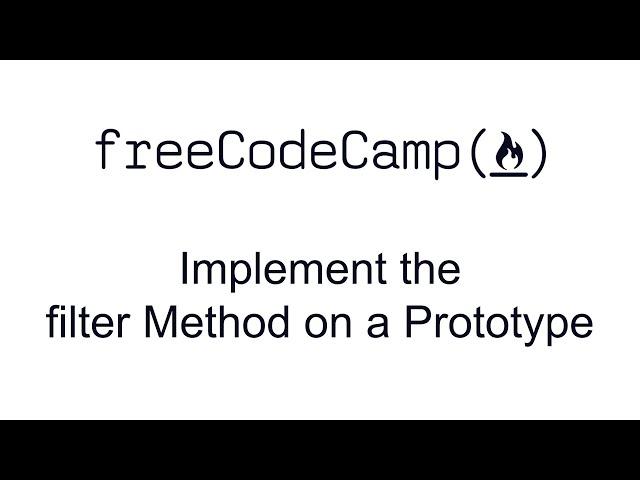 Implement the filter Method on a Prototype - Functional Programming - Free Code Camp