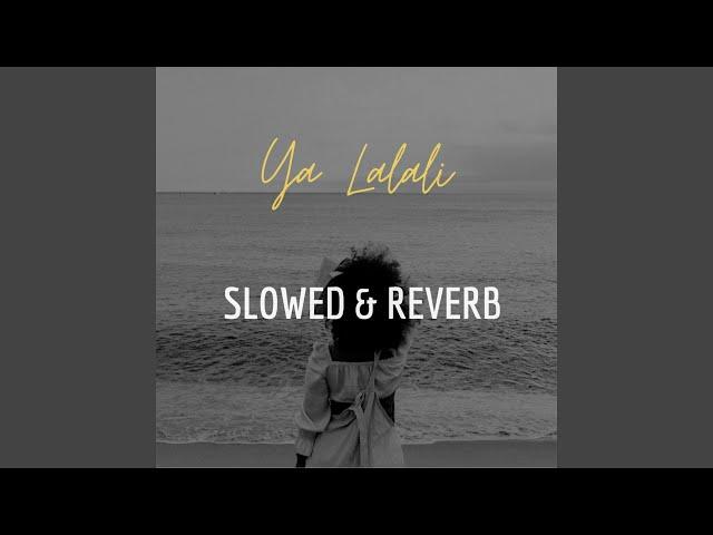 Ya Lalali (Slowed & Reverb)