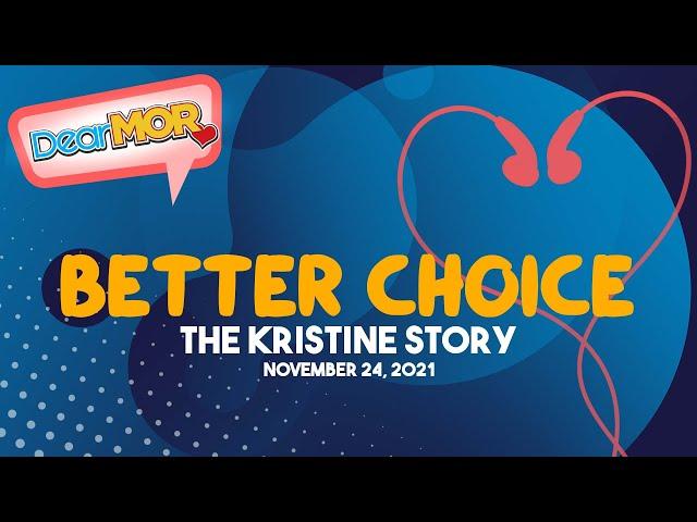 Dear MOR: "Better Choice" The Kristine Story 11-24-21