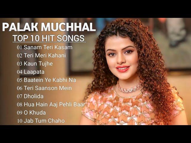 Palak Muchhal, Hindi Top 10 Hit Songs Of Palak Muchhal, Latest Bollywood Songs,Jukebox#palakmuchhal