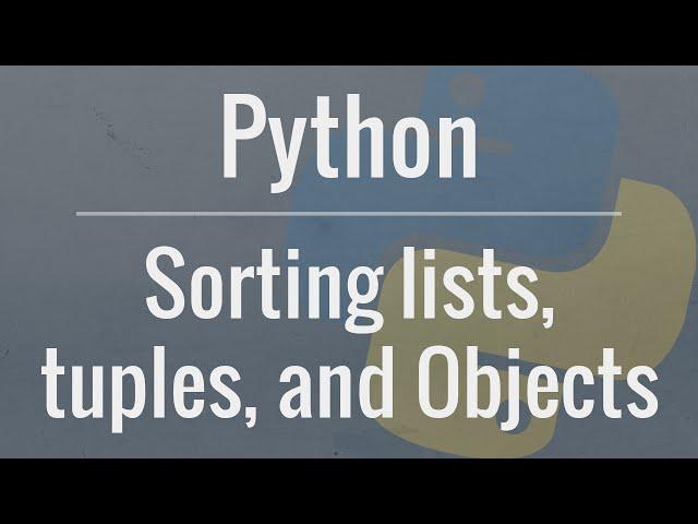 Python Tutorial: Sorting Lists, Tuples, and Objects