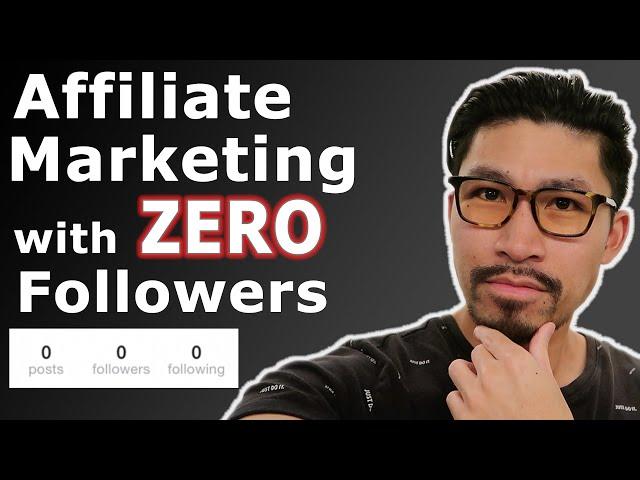 How to Start Affiliate Marketing with ZERO Followers!