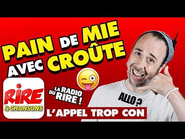 Pain de mie avec croûte - L'appel trop con de Rire & Chansons