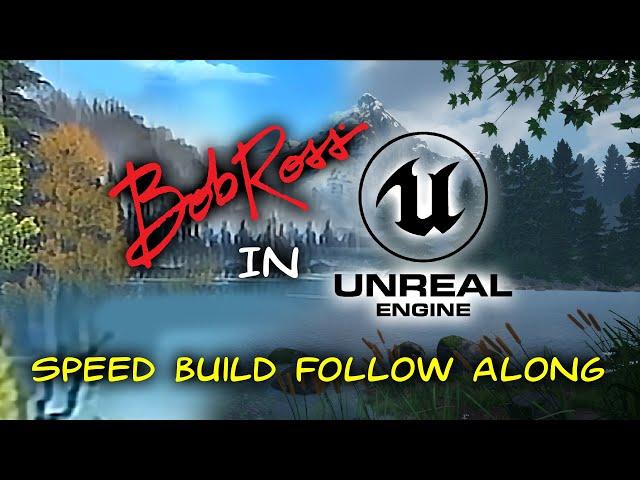 Bob Ross Unreal Engine Speed Build