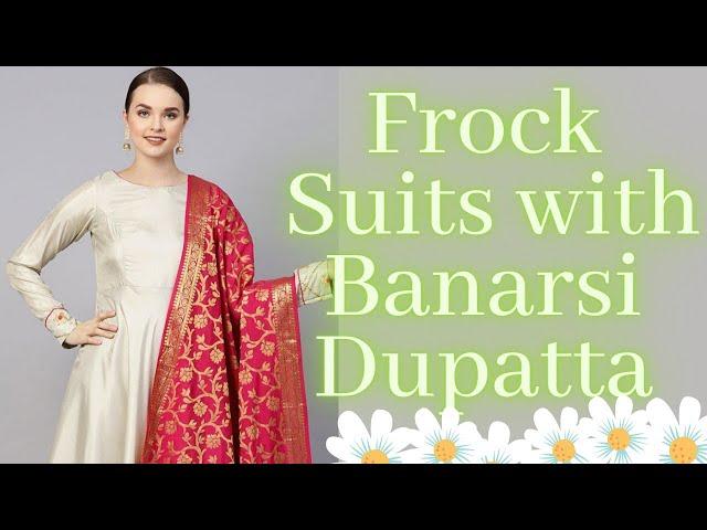 Frock Suit with Banarsi Dupatta|Heavy Dupatta with plain Suit|Gorgeous Suits Designs|Banarsi Dupatta