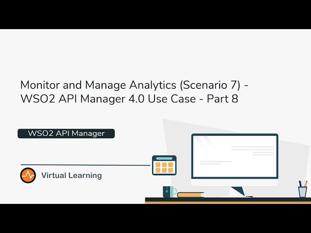 Monitor and Manage Analytics (Scenario 7) - WSO2 API Manager 4.0 Use Case - Part 8