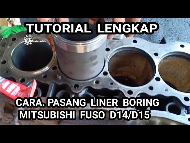 Tutorial cara pasang liner boring Mitsubishi Fuso D14/D15 #Bayuputramotor