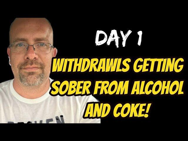 Day 1 Withdrawals Getting Sober From Alcohol and Coke!