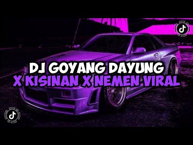 DJ GOYANG DAYUNG X KISINAN X NEMEN X KARENA KAMU JEDAG JEDUG MENGKANE VIRAL TIKTOK