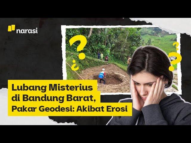 Lubang Misterius di Bandung Barat, Pakar Geodesi: Akibat Erosi | Narasi Daily
