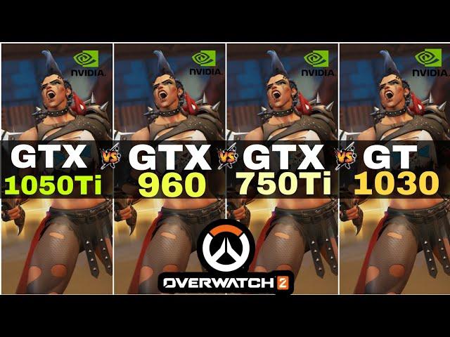 Overwatch 2 | GTX 1050 Ti vs GTX 960 vs GTX 750 Ti vs GT 1030 | I5 10400 +16GB RAM | 1080P , HIGH