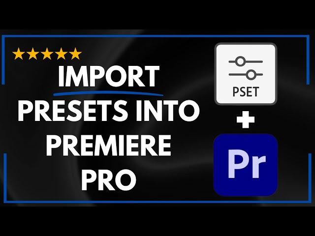  How to IMPORT PRESETS INTO PREMIERE PRO - FULL UPDATED GUIDE 