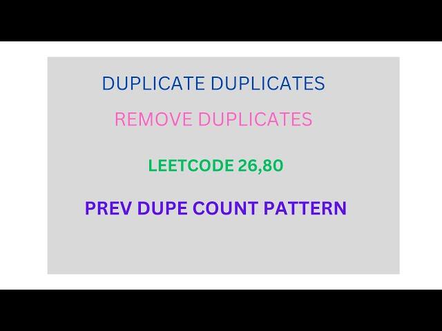 LEETCODE 26 , 80 : REMOVE DUPLICATES : PREV DUPE COUNT PATTERN