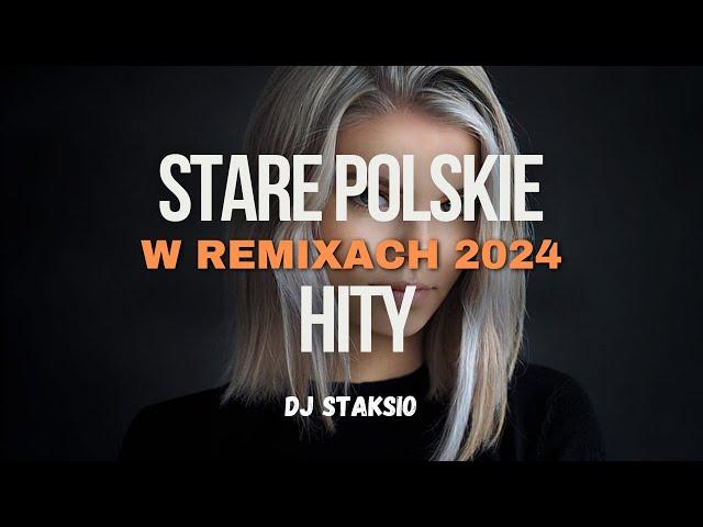 STARE POLSKIE HITY W REMIXACH NIEZAPOMNIANE POLSKIE HITY  W ODŚWIEŻENIUBEST OF OLD POLAND HITS