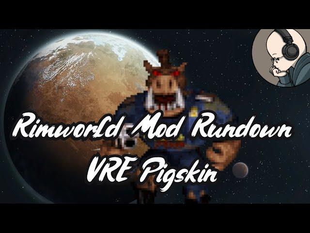 Rimworld Mod Rundown - Vanilla Races Expanded Pigskin