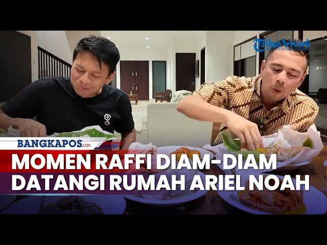 Diam-diam Datangi Rumah Ariel NOAH, Raffi Ahmad Malah Dapati Fakta: Kasihan Banget Hidup Lo