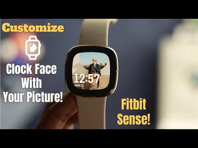 Fitbit Sense: How to Remove & Customize Clock Face With Your Picture!