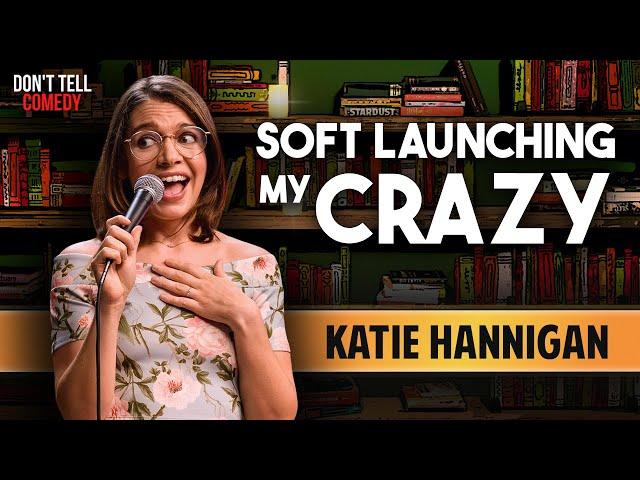 Soft Launching My Crazy | Katie Hannigan | Stand Up Comedy