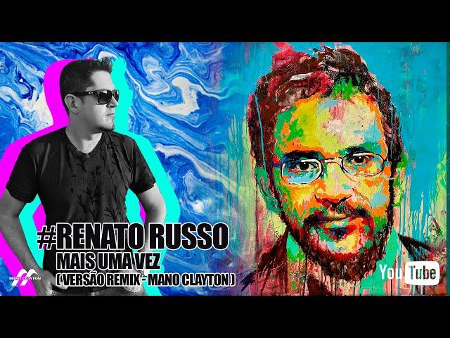 Renato Russo - Mais Uma Vez - Versão Dance Remix - Produção Mano Clayton DeepHouse Bounce Tekhouse