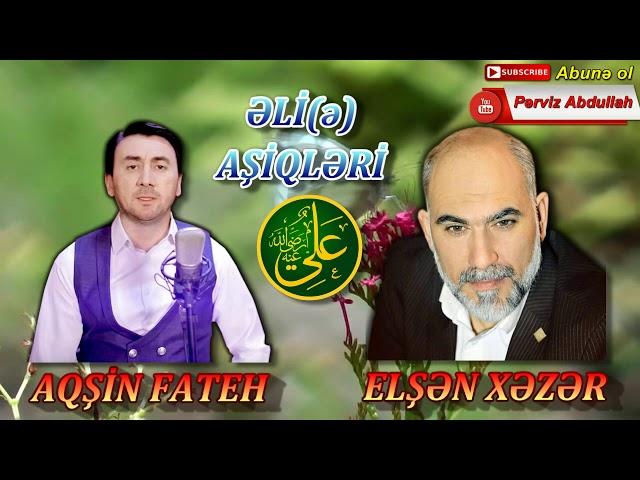 Aqşin Fateh & Elşən Xəzər - Əli(ə) Aşiqləri