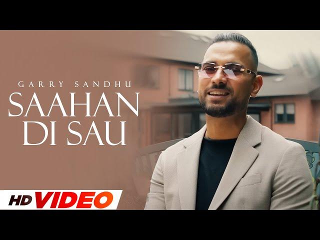 Saahan Di Sau (HD Video) | Garry Sandhu | New Punjabi Songs 2024 | Latest Punjabi Songs 2024