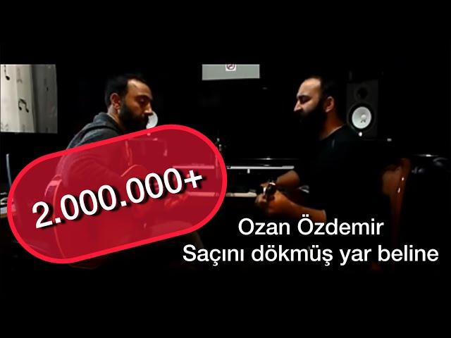 Ozan Özdemir - Saçını Dökmüş Yar Beline