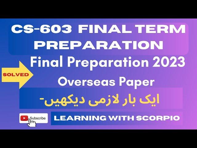 CS603 Final term Preparation 2023|cs603 Final Preparation Objective & subjective|cs603 Final Paper