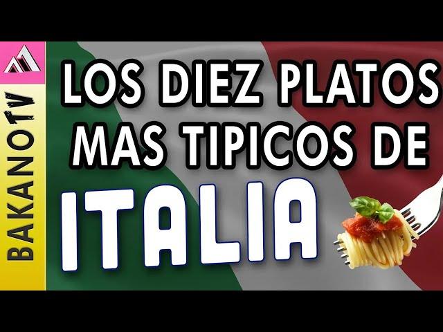 PLATOS TIPICOS ITALIANOS (TOP 10)  BakanoTV  | Los 10 Platos mas Populares de la Cocina Italiana 