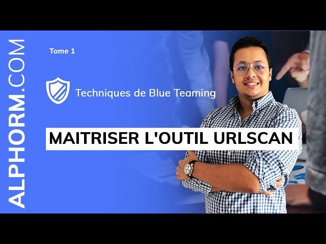 Formation Techniques de Blue Teaming : Comment maitriser l'outil URLScan - Vidéo Tuto