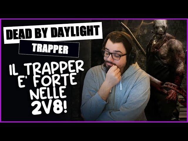 NELLA 2V8 IL TRAPPER E' FORTISSIMO! - DBD ITA Gameplay Killer TRAPPER (Cacciatore)