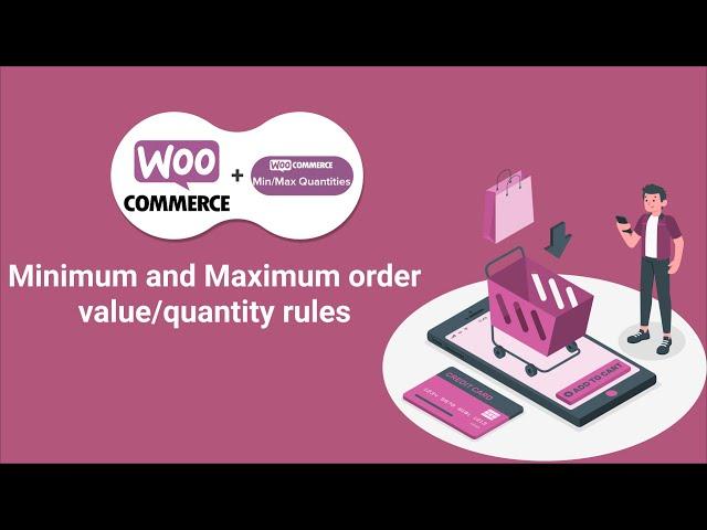 Min/Max Quantity for Woocommerce | Set Minimum order value and Maximum Order Quantities Plugin