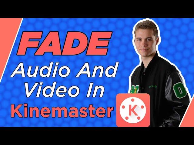 Fade In And Fade Out Audio And Video In Kinemaster