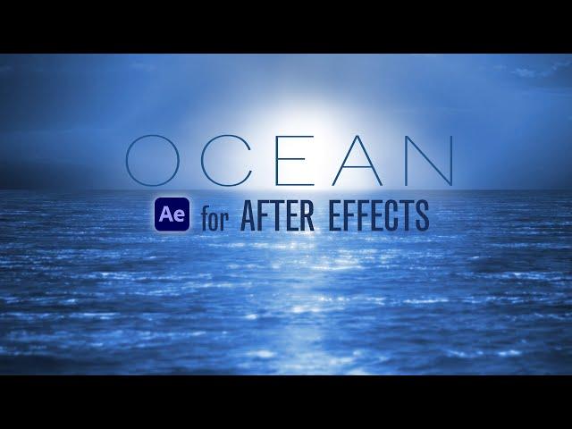 Ocean - After Effects (Make Realistic 3D Bodies of Water)