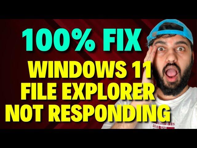 Fix Windows 11 File Explorer Not Responding