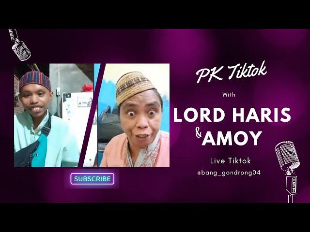 LIVE TIKTOK PK - LORD HARIS & AMOY - Eps 1