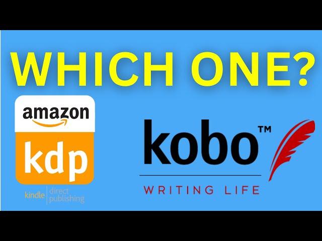 Kobo Writing Life vs. Amazon Kindle Direct Publishing: Which Platform is Right for You?