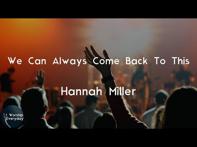 Hannah Miller - We Can Always Come Back To This (Lyric Video) | We can always come back to this