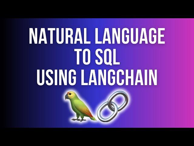 Natural Language to SQL | LangChain, SQL Database & OpenAI LLMs